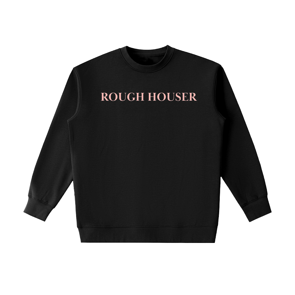 Rough Houser Sweatshirt
